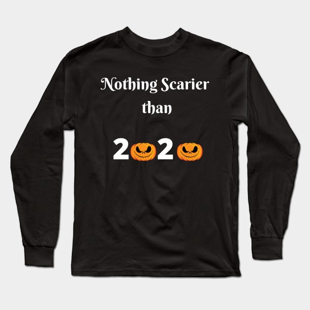 Nothing Scarier Than 2020 svg, Halloween funny svg, Halloween file for cricut, 2020 Halloween svg, 2020 halloween sublimation Long Sleeve T-Shirt by flooky